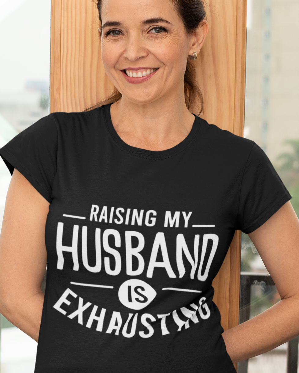 Raising My Husband Is Exhausting Unisex t-shirt