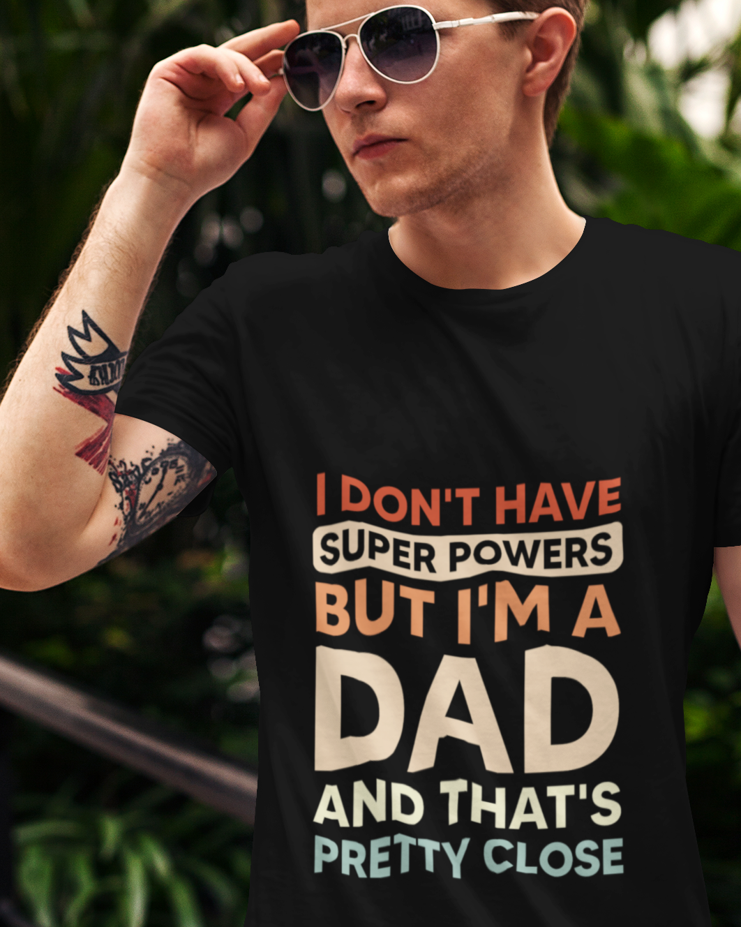 I Don't Have Super Powers But I'm A Dad And That's Pretty Close Unisex t-shirt