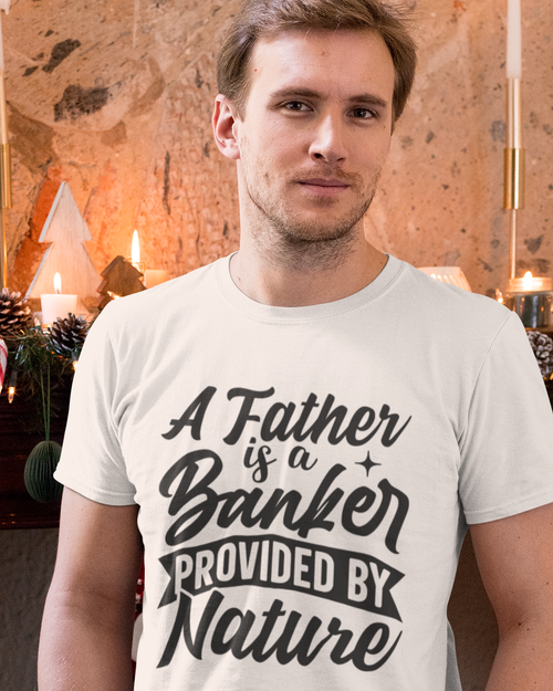 A Father Is A Banker Provided By Nature Unisex t-shirt