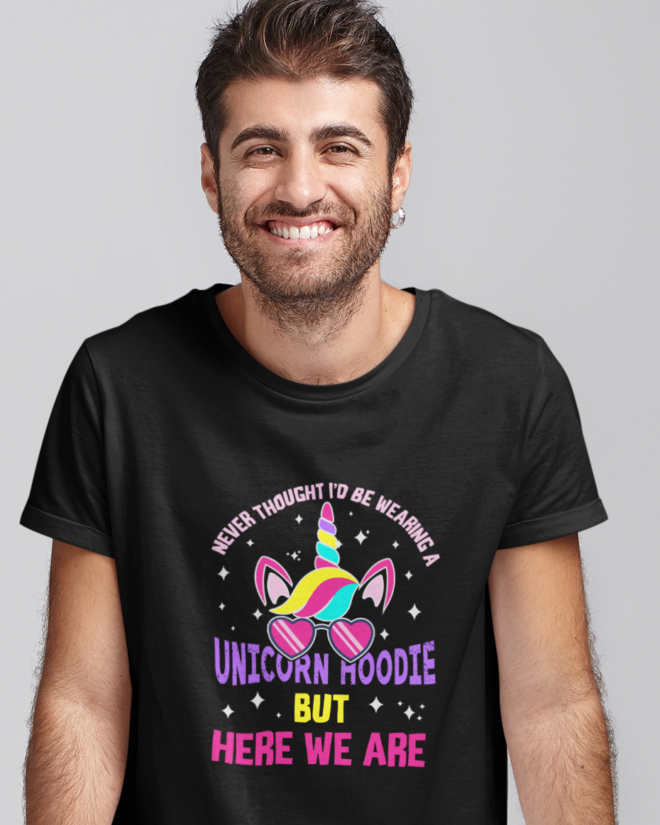 Never Thought I'd Be Wearing A Unicorn Shirt But Here We Are Unisex t-shirt