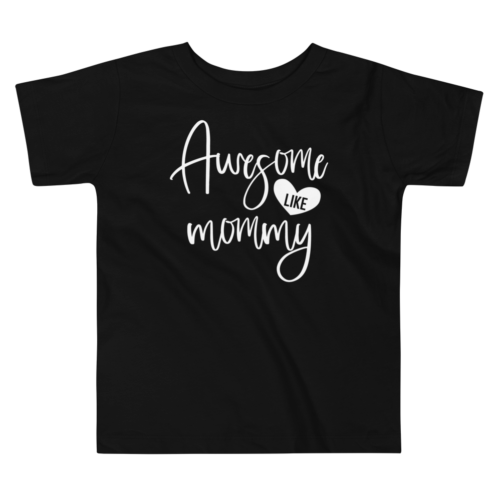 Awesome Like Mommy Toddler Short Sleeve Tee