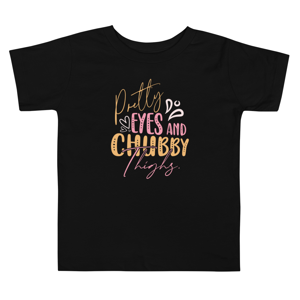 Pretty Eyes And Chubby Thighs Toddler Short Sleeve Tee