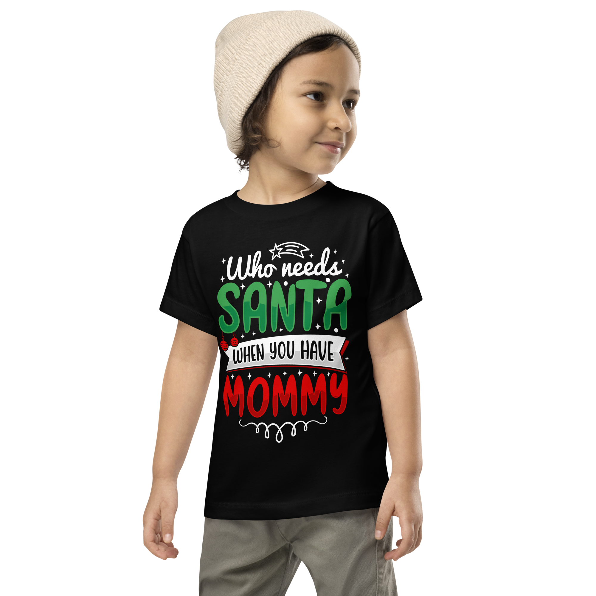 Who Needs Santa When You Have Mommy Toddler Short Sleeve Tee