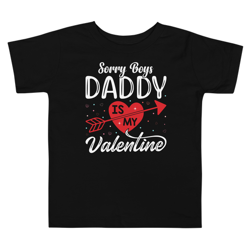 Sorry Boys Daddy is My Valentine Toddler Short Sleeve Tee