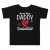 Sorry Boys Daddy is My Valentine Toddler Short Sleeve Tee