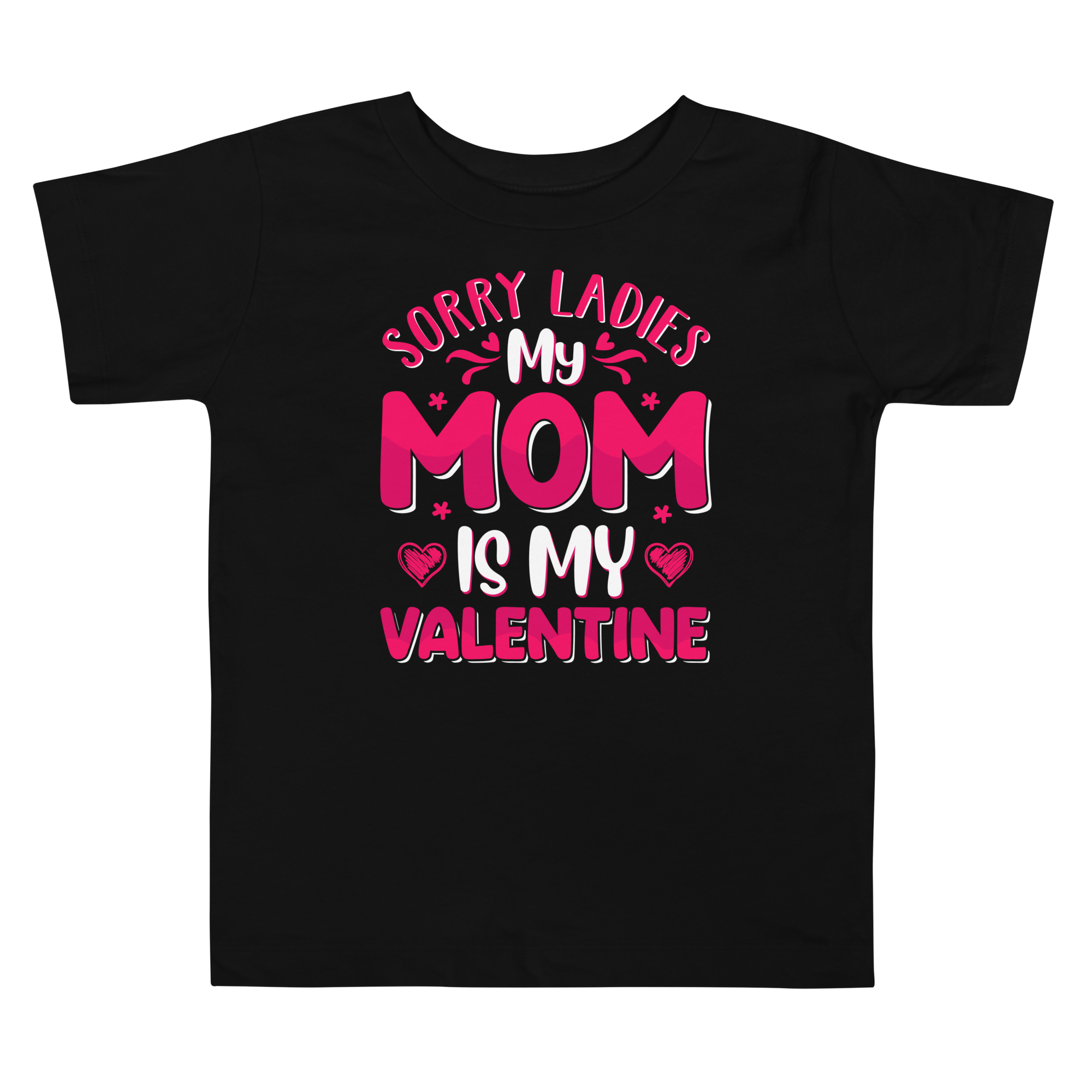 Sorry Ladies, My Mom Is My Valentine Toddler Short Sleeve Tee