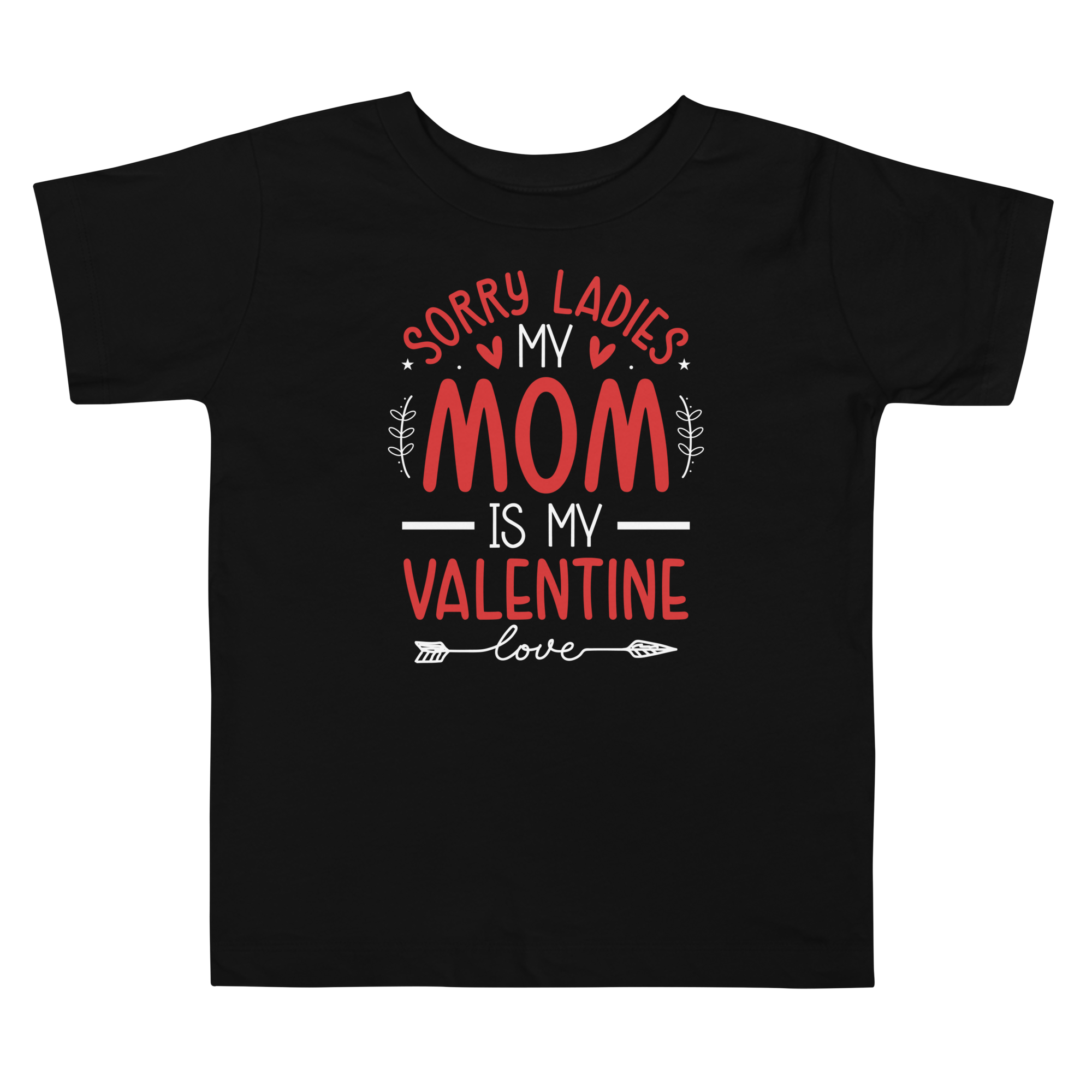 Sorry Ladies, Mom Is My Valentine Toddler Short Sleeve Tee