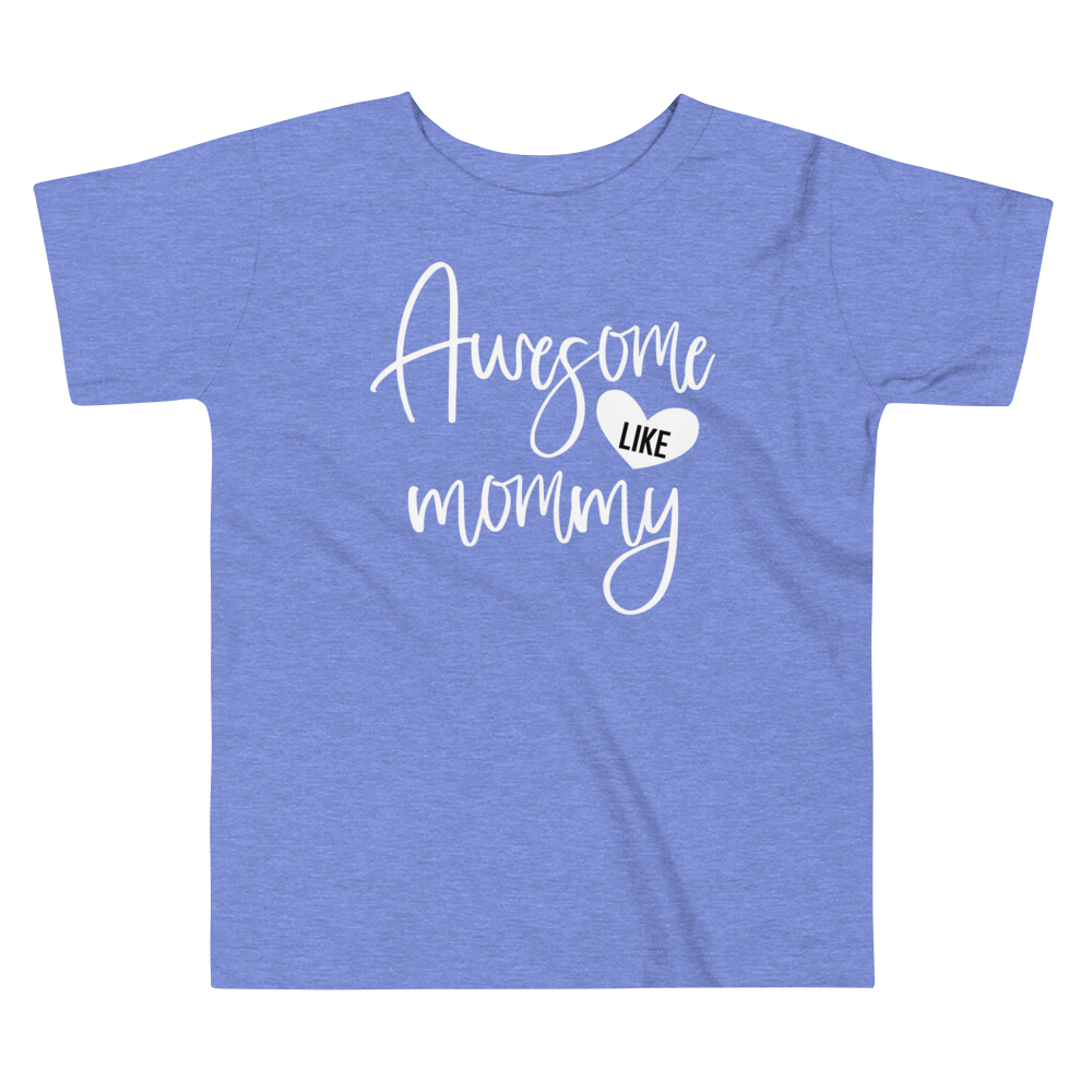 Awesome Like Mommy Toddler Short Sleeve Tee