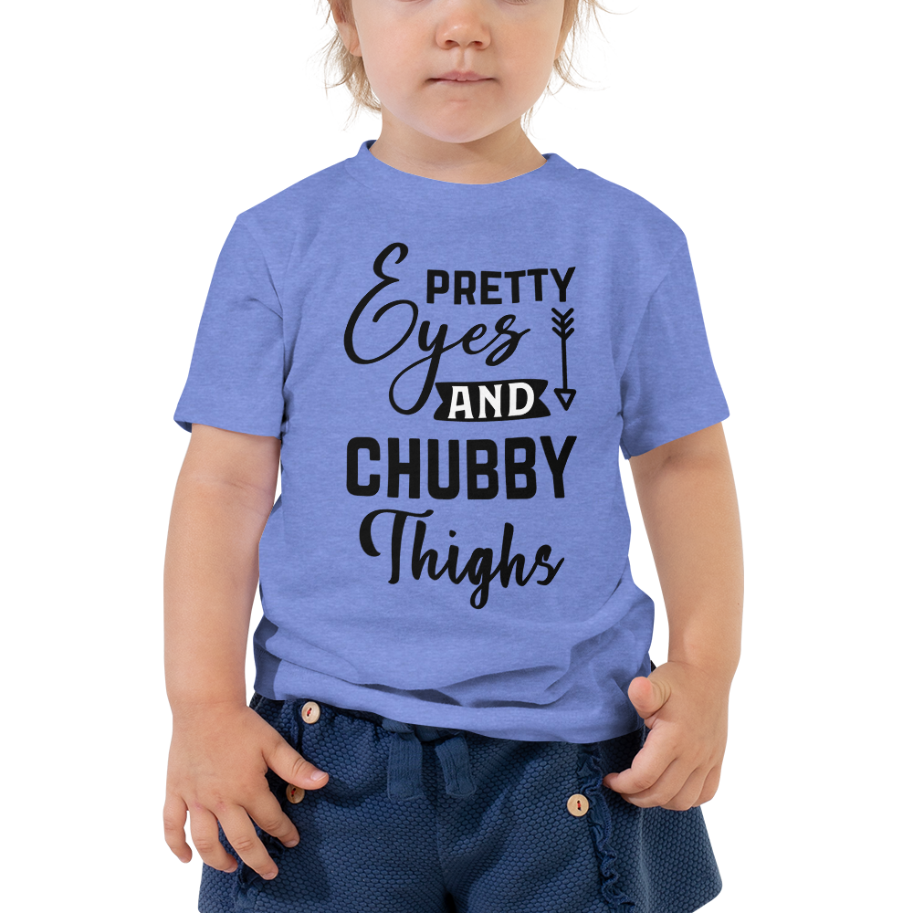 Pretty Eyes And Chubby Thighs Toddler Short Sleeve Tee