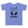 Worth The Wait Toddler Short Sleeve Tee