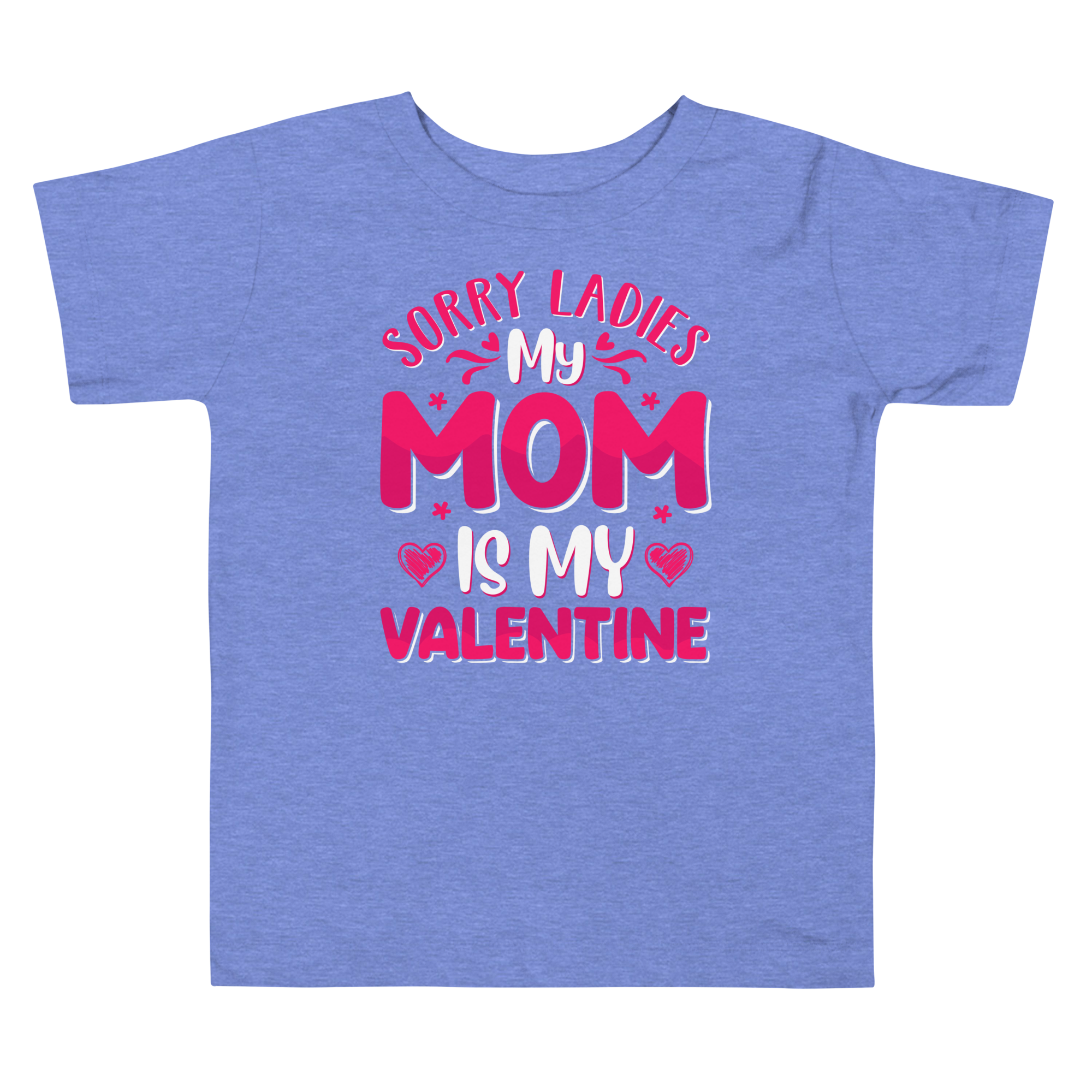 Sorry Ladies, My Mom Is My Valentine Toddler Short Sleeve Tee