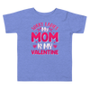 Sorry Ladies, My Mom Is My Valentine Toddler Short Sleeve Tee