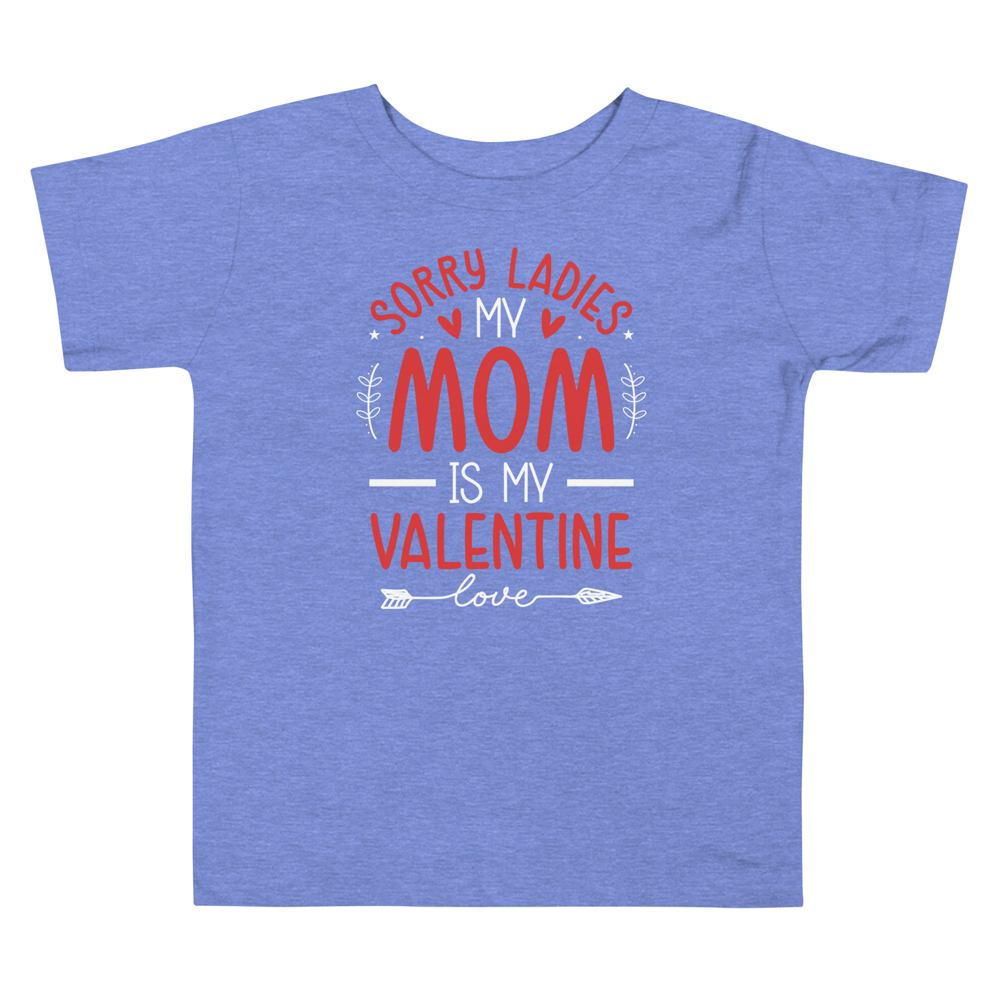 Sorry Ladies, Mom Is My Valentine Toddler Short Sleeve Tee