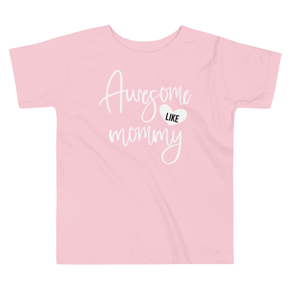 Awesome Like Mommy Toddler Short Sleeve Tee