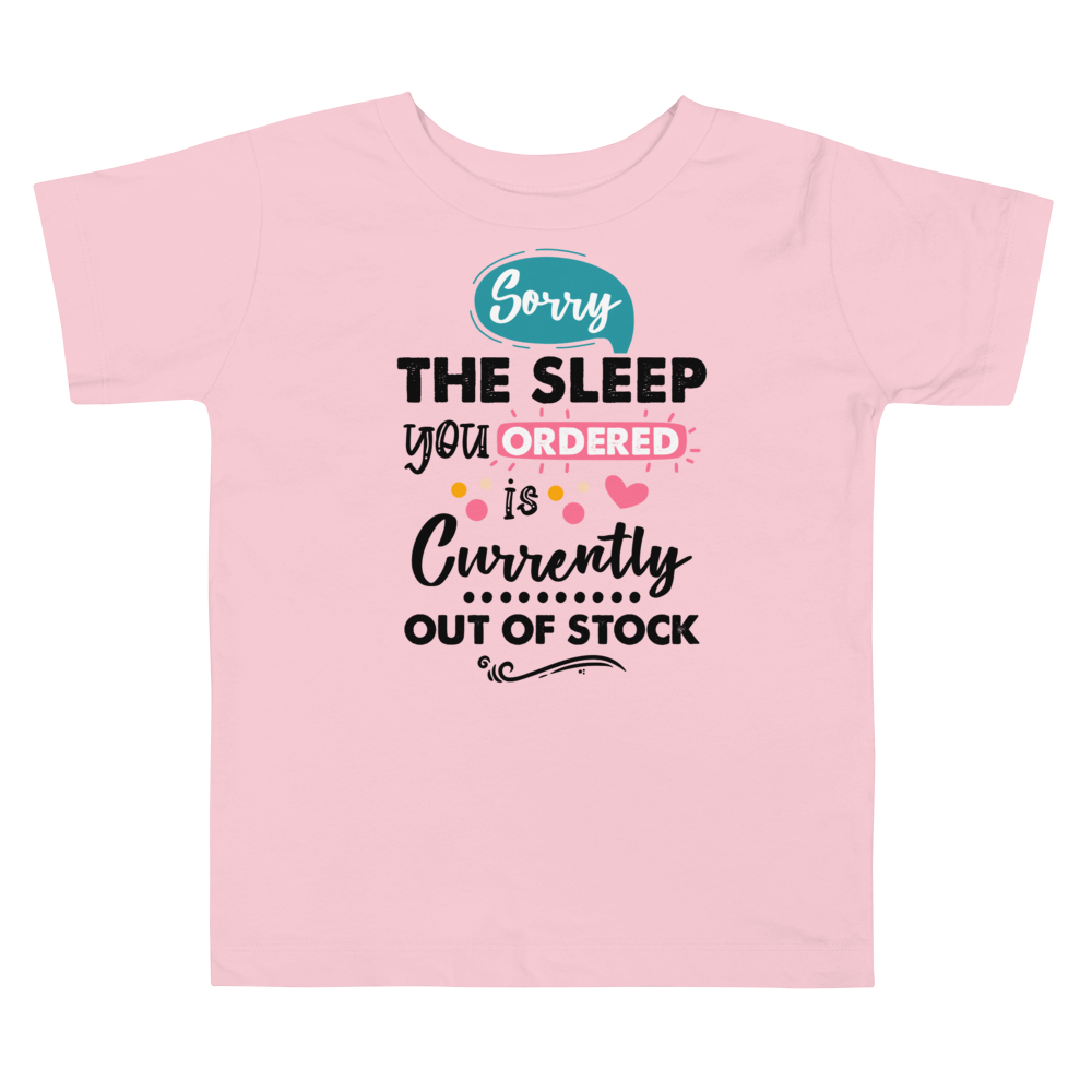 sorry the Sleep You Ordered Is Currently Out Of Stock Toddler Short Sleeve Tee