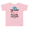 sorry the Sleep You Ordered Is Currently Out Of Stock Toddler Short Sleeve Tee