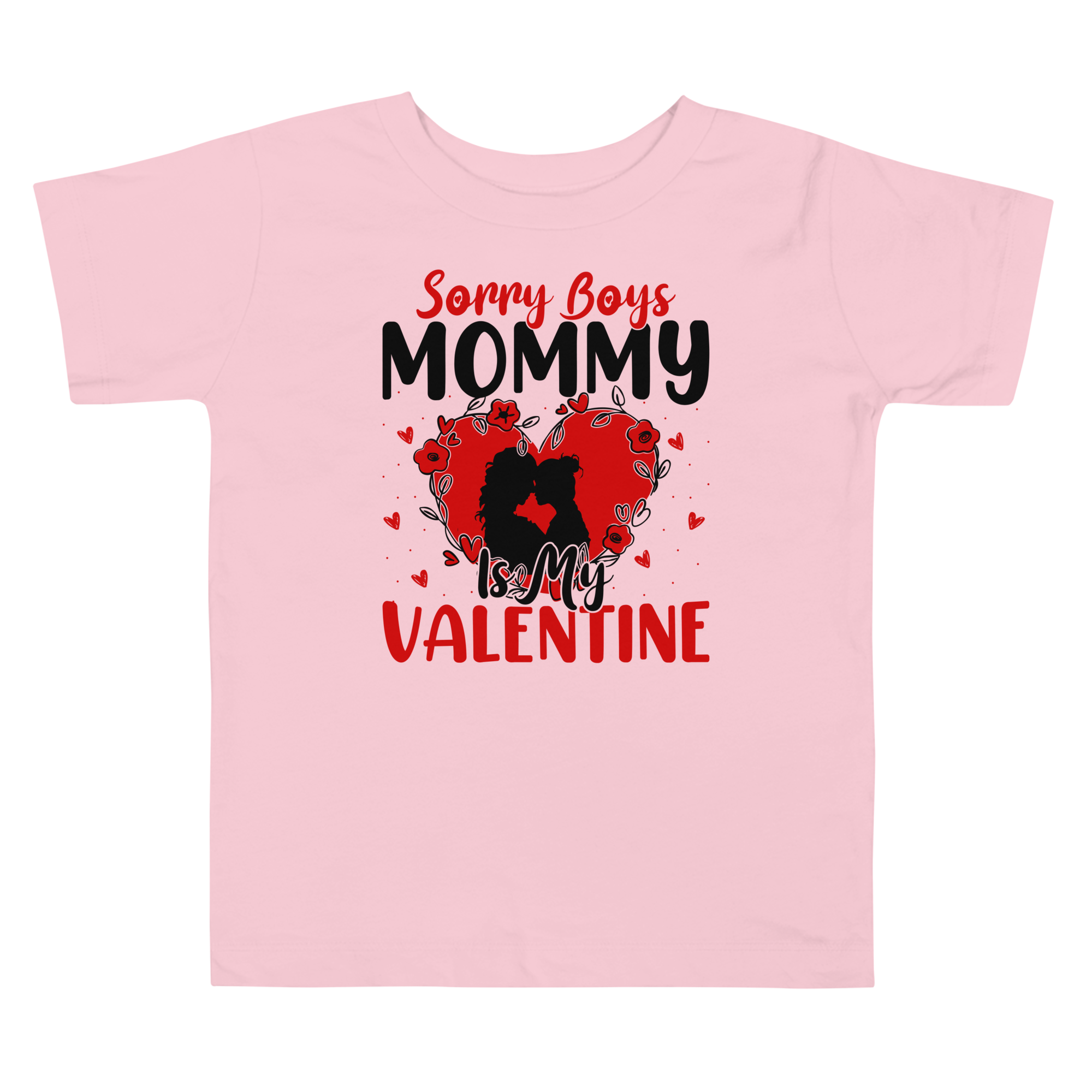 Sorry Boys Mommy Is My Valentine Toddler Short Sleeve Tee