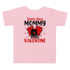 Sorry Boys Mommy Is My Valentine Toddler Short Sleeve Tee