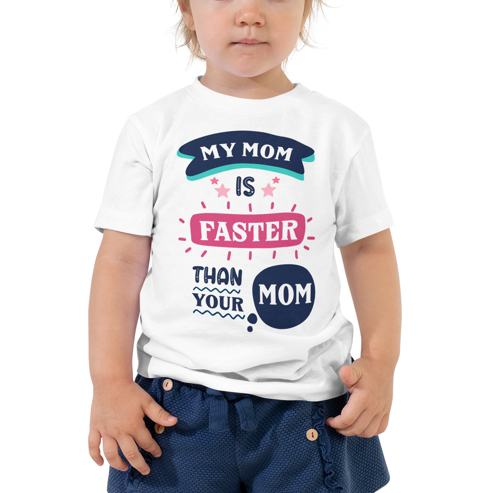 My Mom Is Faster Than Your Mom Toddler Short Sleeve Tee