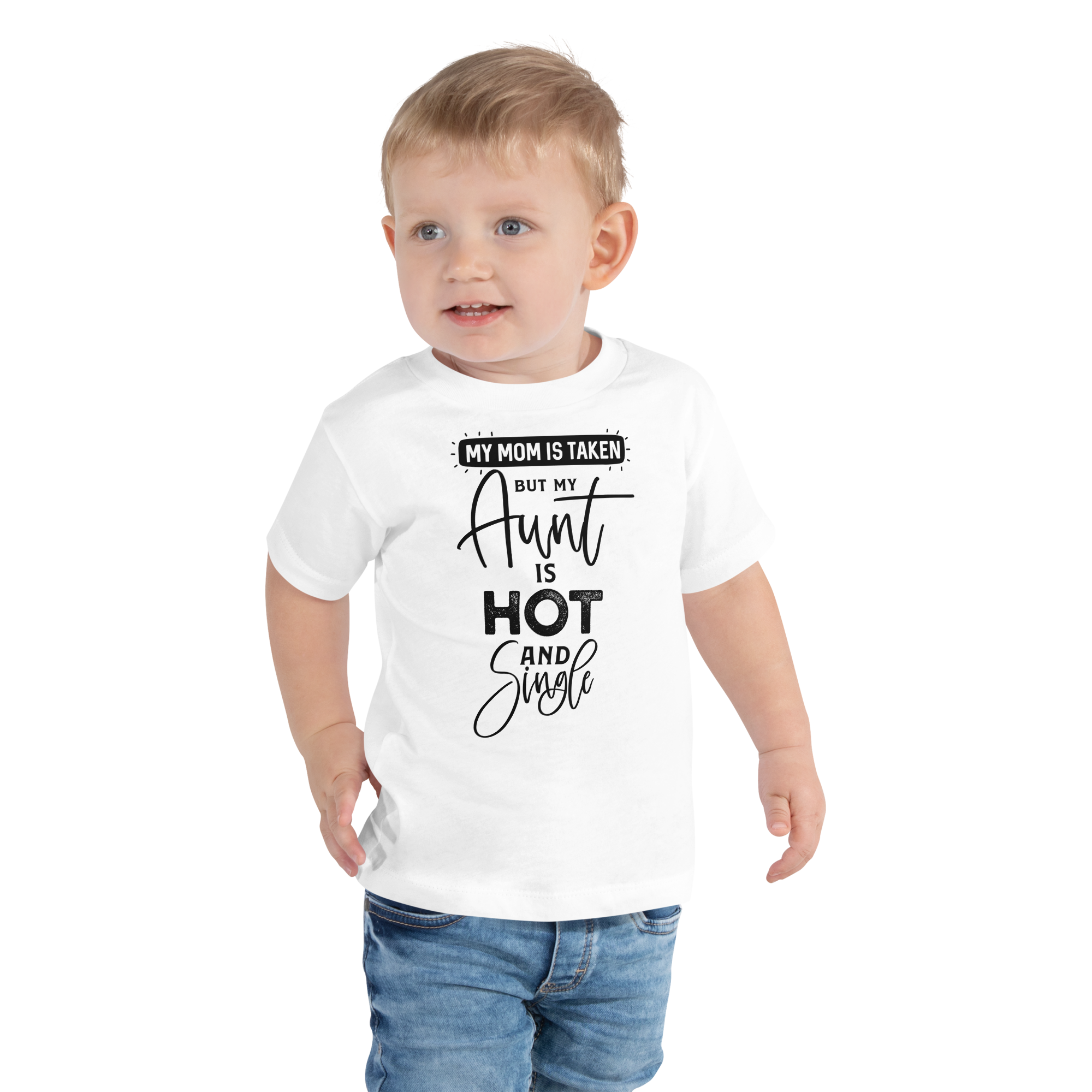 My Mom Is Taken But My Aunt Is Hot And Single Toddler Short Sleeve Tee