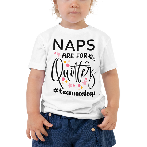 Naps Are For Quitter # Teamnosleep Toddler Short Sleeve Tee