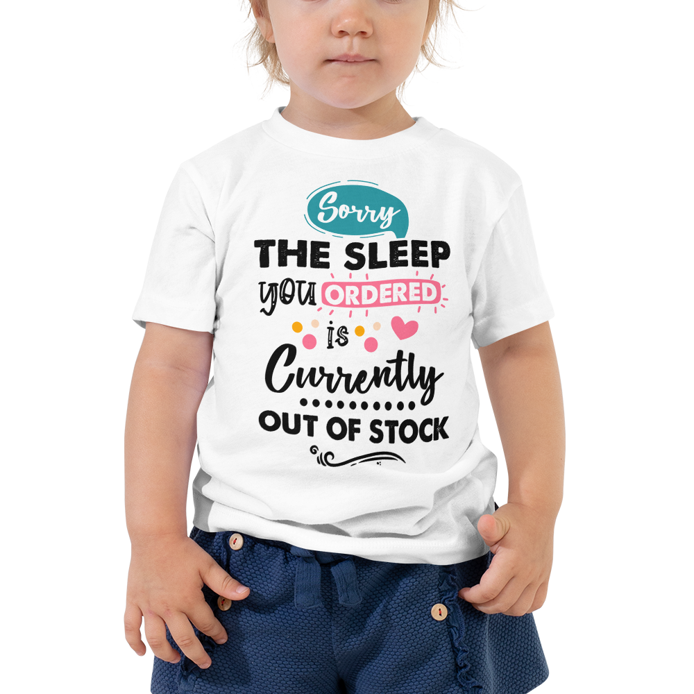 sorry the Sleep You Ordered Is Currently Out Of Stock Toddler Short Sleeve Tee