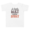 A Little Dirt Never Hurt Toddler Short Sleeve Tee