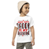 Sorry Boys Daddy is My Valentine Toddler Short Sleeve Tee