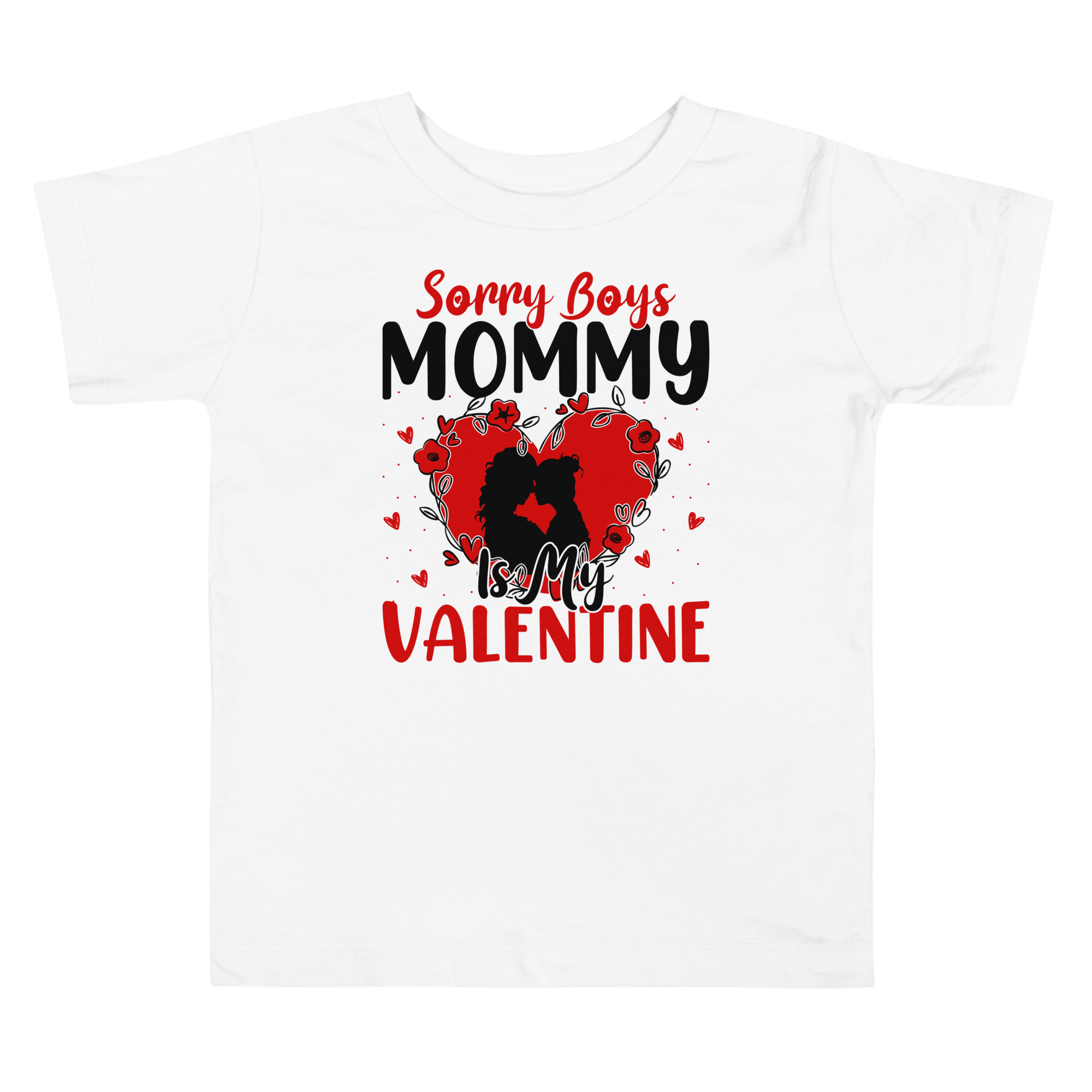 Sorry Boys Mommy Is My Valentine Toddler Short Sleeve Tee