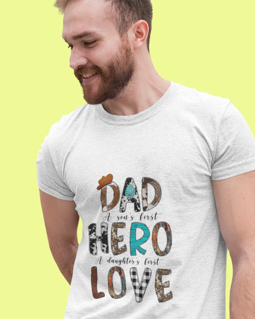 Dad A Son's First Hero A Daughter First Love Unisex t-shirt