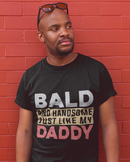 Bald And Handsome Just Like My Daddy Unisex t-shirt