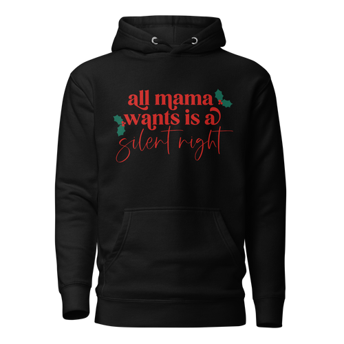 All Mama Wants Is A Silent Night Hoodie