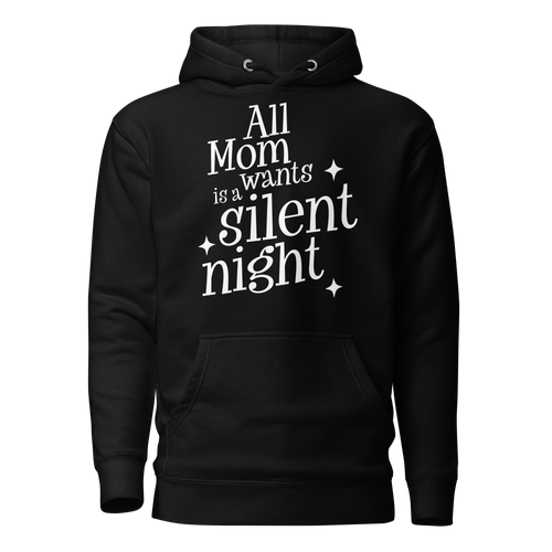 All Mama Wants Is A Silent Night Hoodie