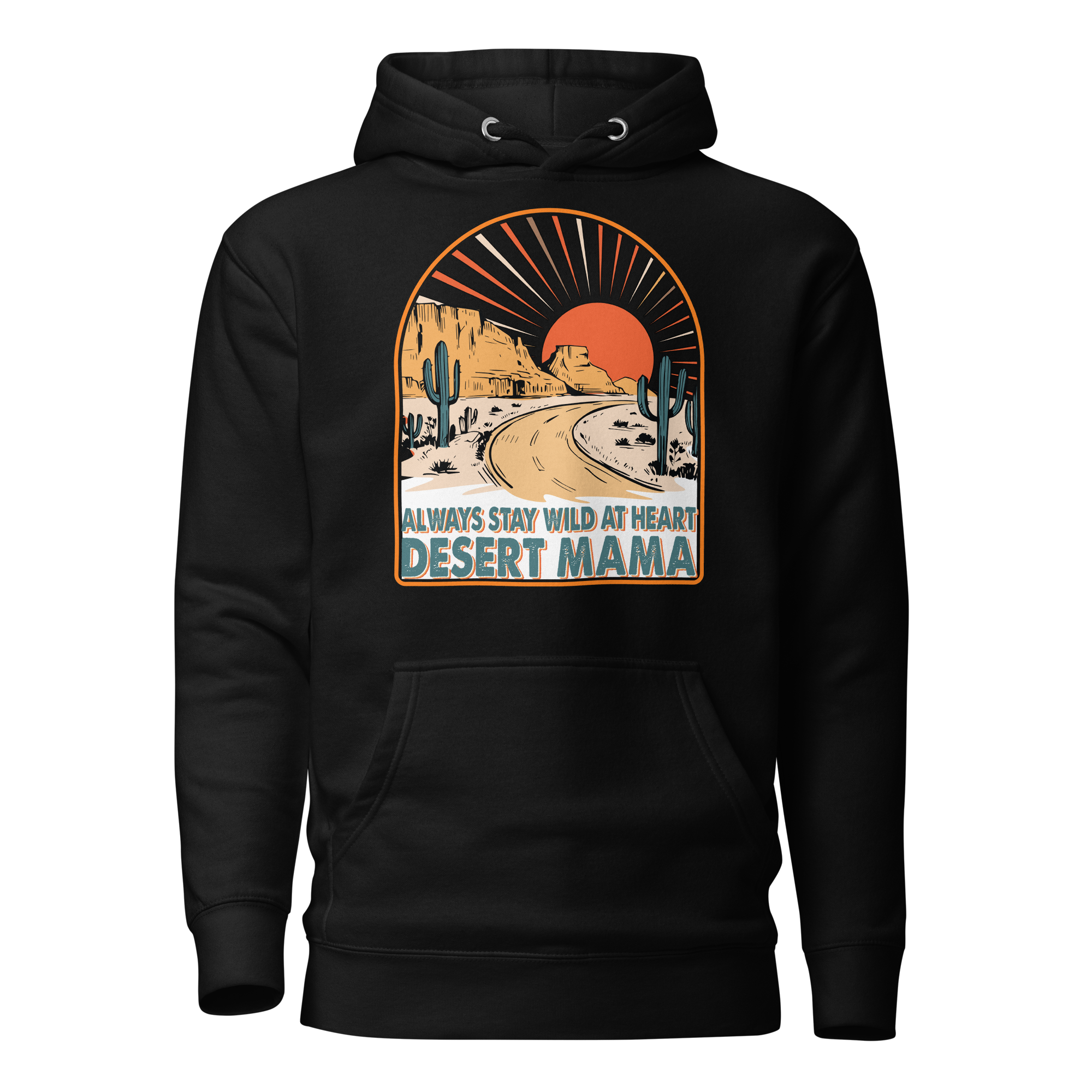 Desert Mama Always Stay Wild At Heart Unisex Hoodie