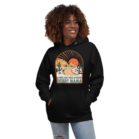 Desert Mama Always Stay Wild At Heart Unisex Hoodie