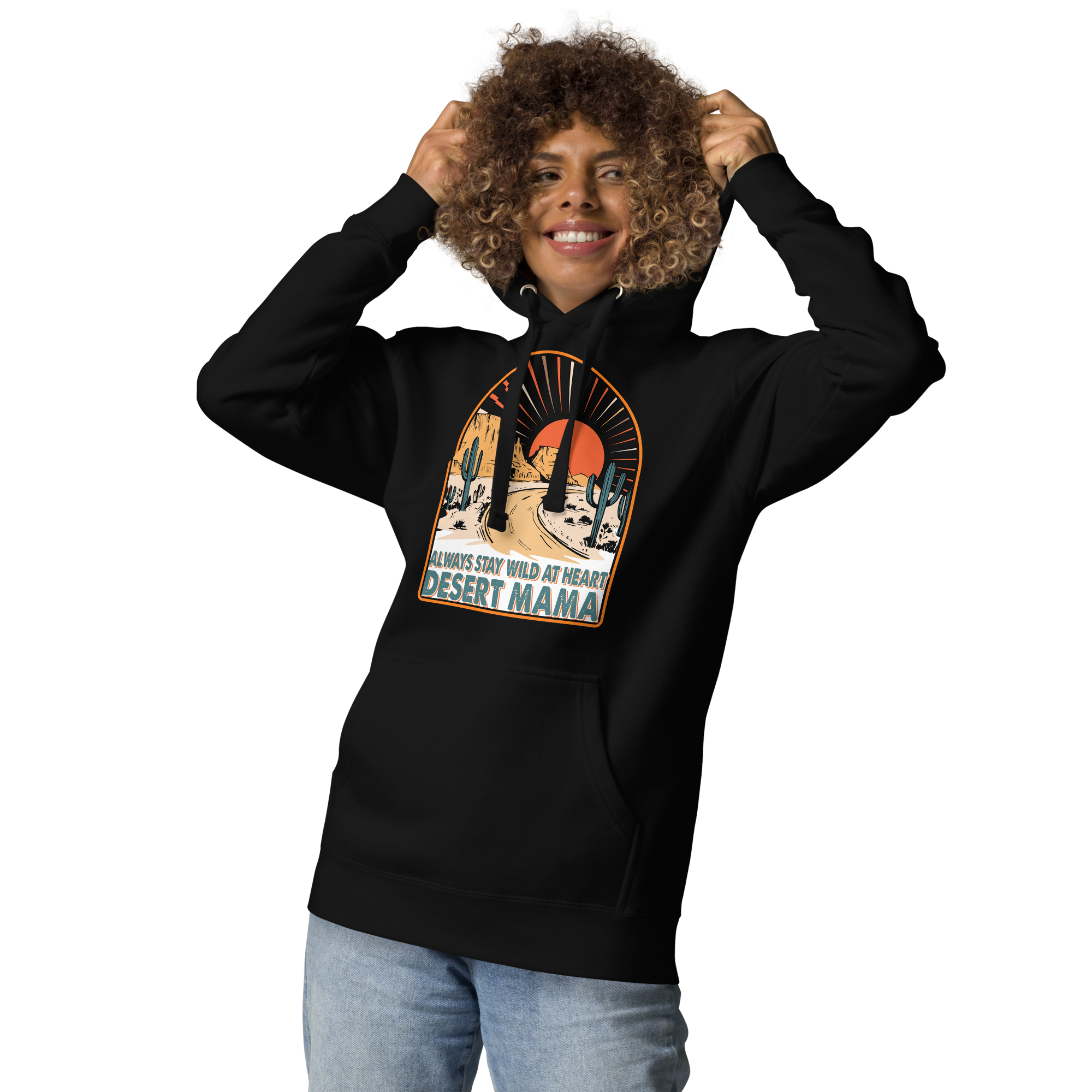 Desert Mama Always Stay Wild At Heart Unisex Hoodie