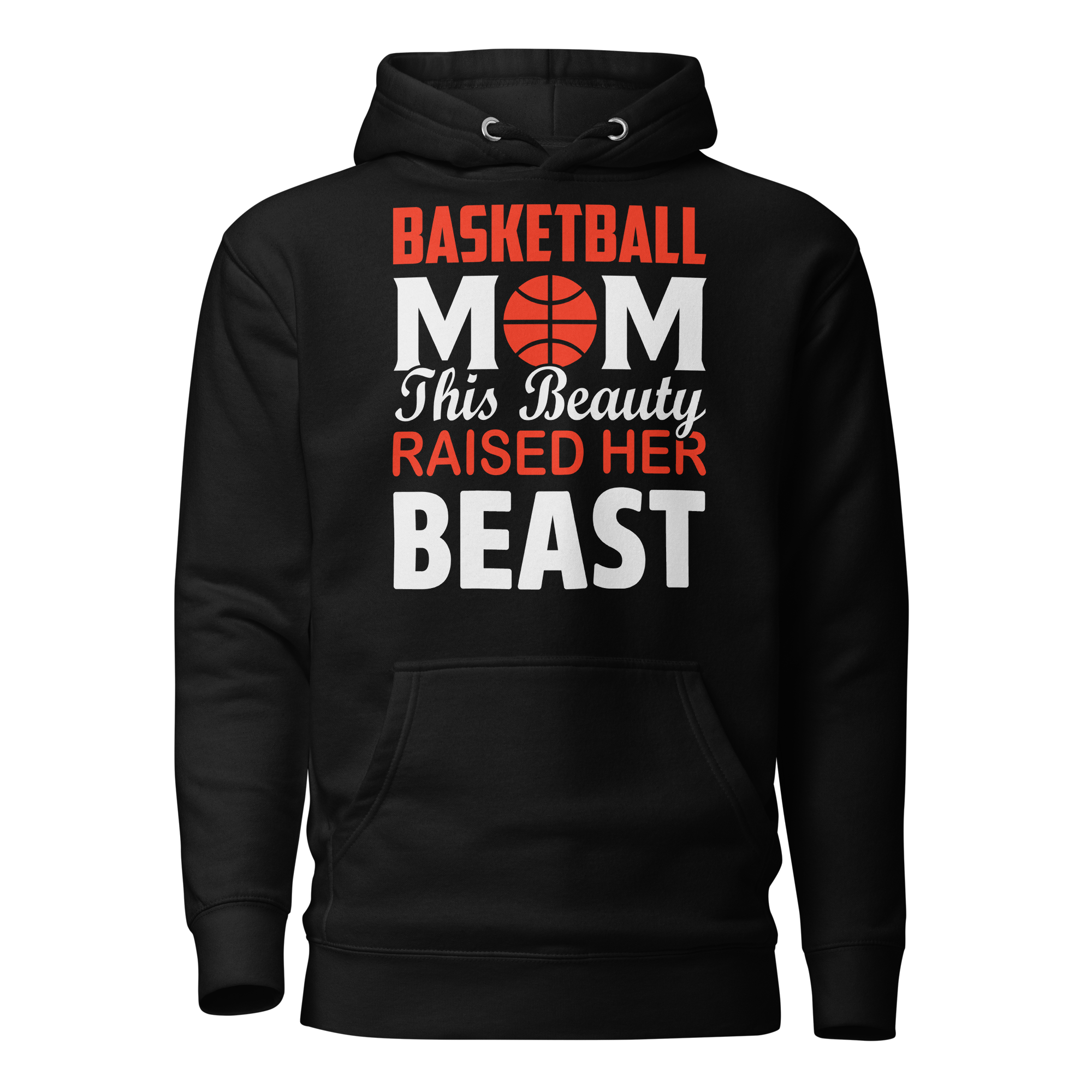 Basketball Mom This Beauty Raised Her Beast Unisex Hoodie