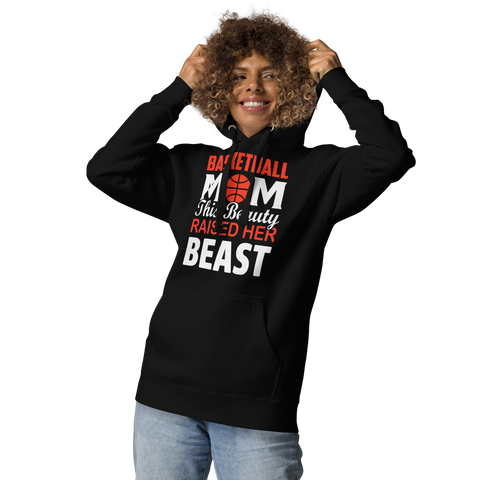 Basketball Mom This Beauty Raised Her Beast Unisex Hoodie