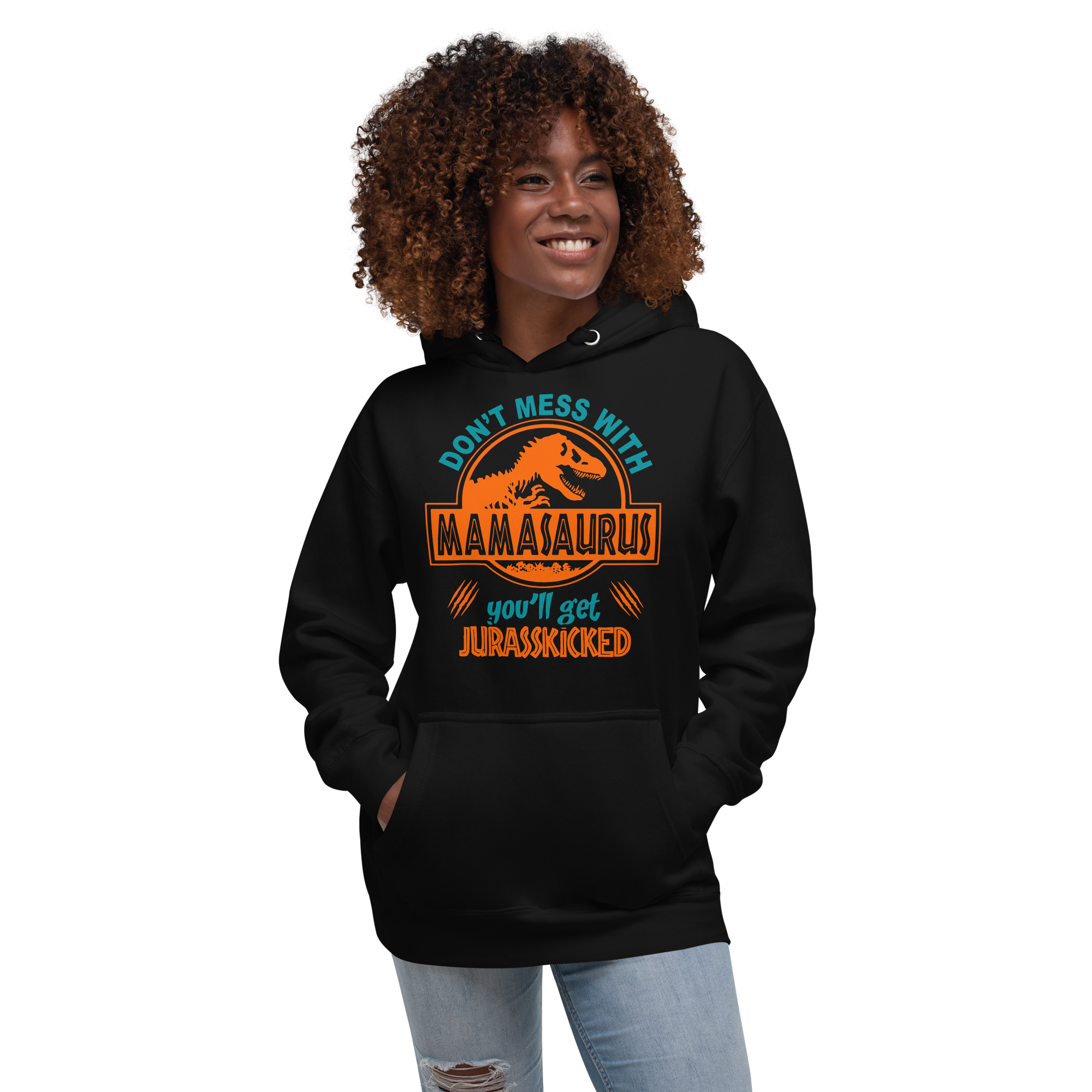 Don't Mess With Mama Saurus You'll Get Jurasskicked Unisex Hoodie