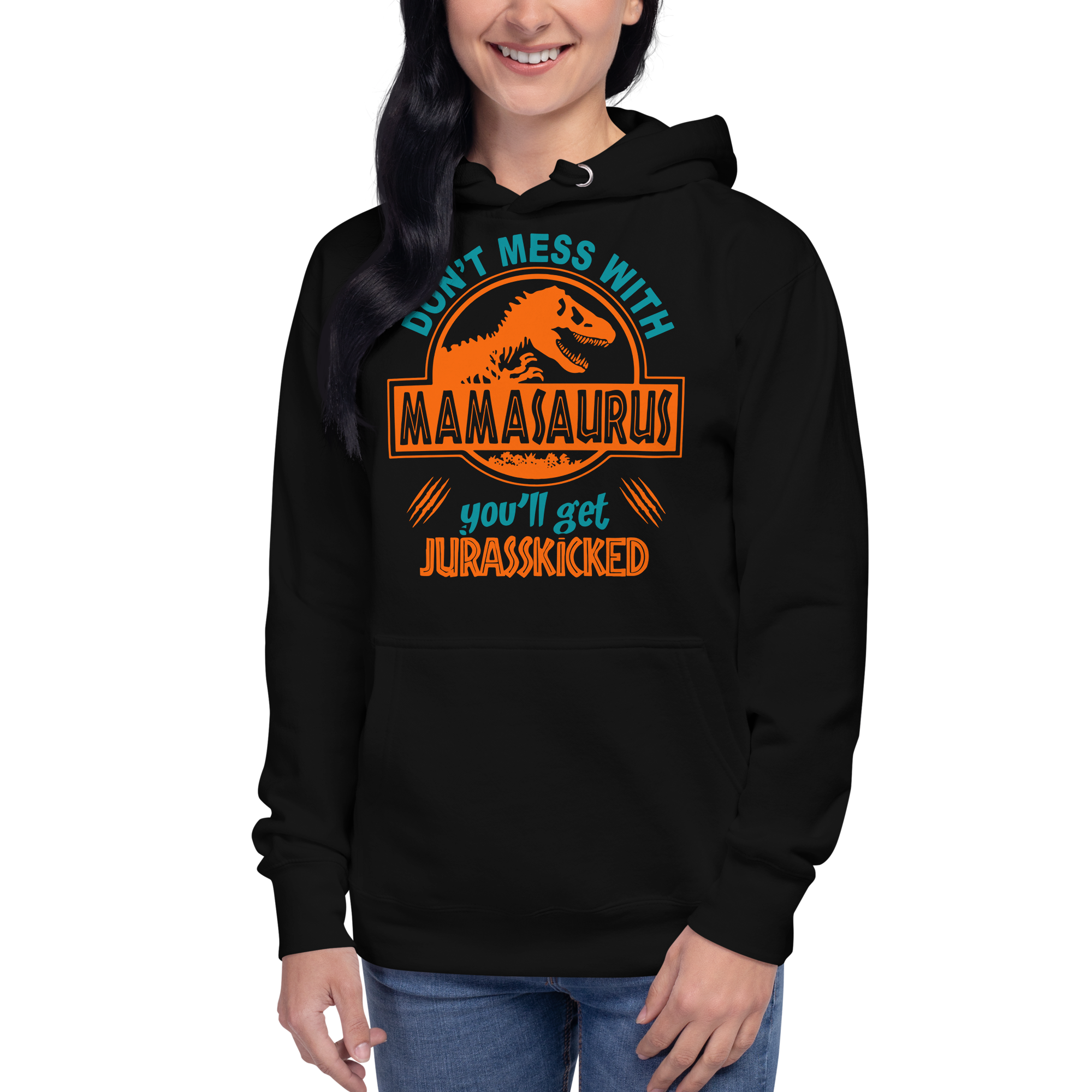 Don't Mess With Mama Saurus You'll Get Jurasskicked Unisex Hoodie