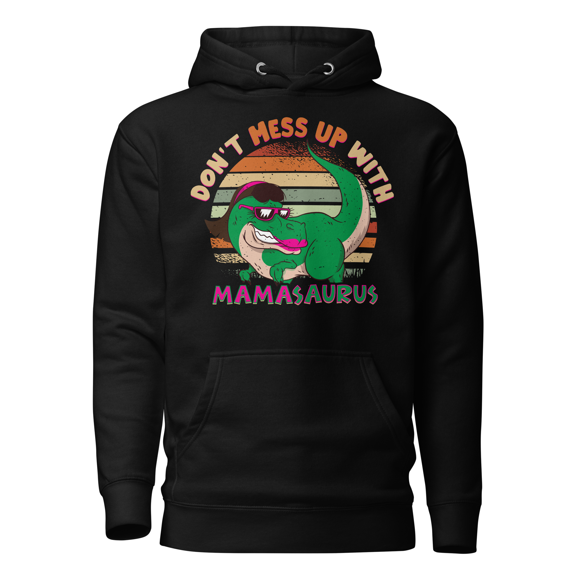 Don't Mess With Mamasaurus Unisex Hoodie