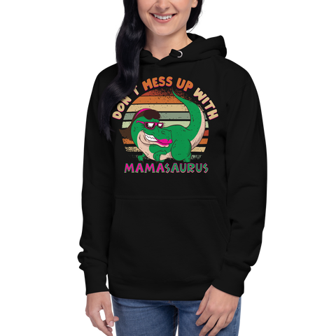 Don't Mess With Mamasaurus Unisex Hoodie