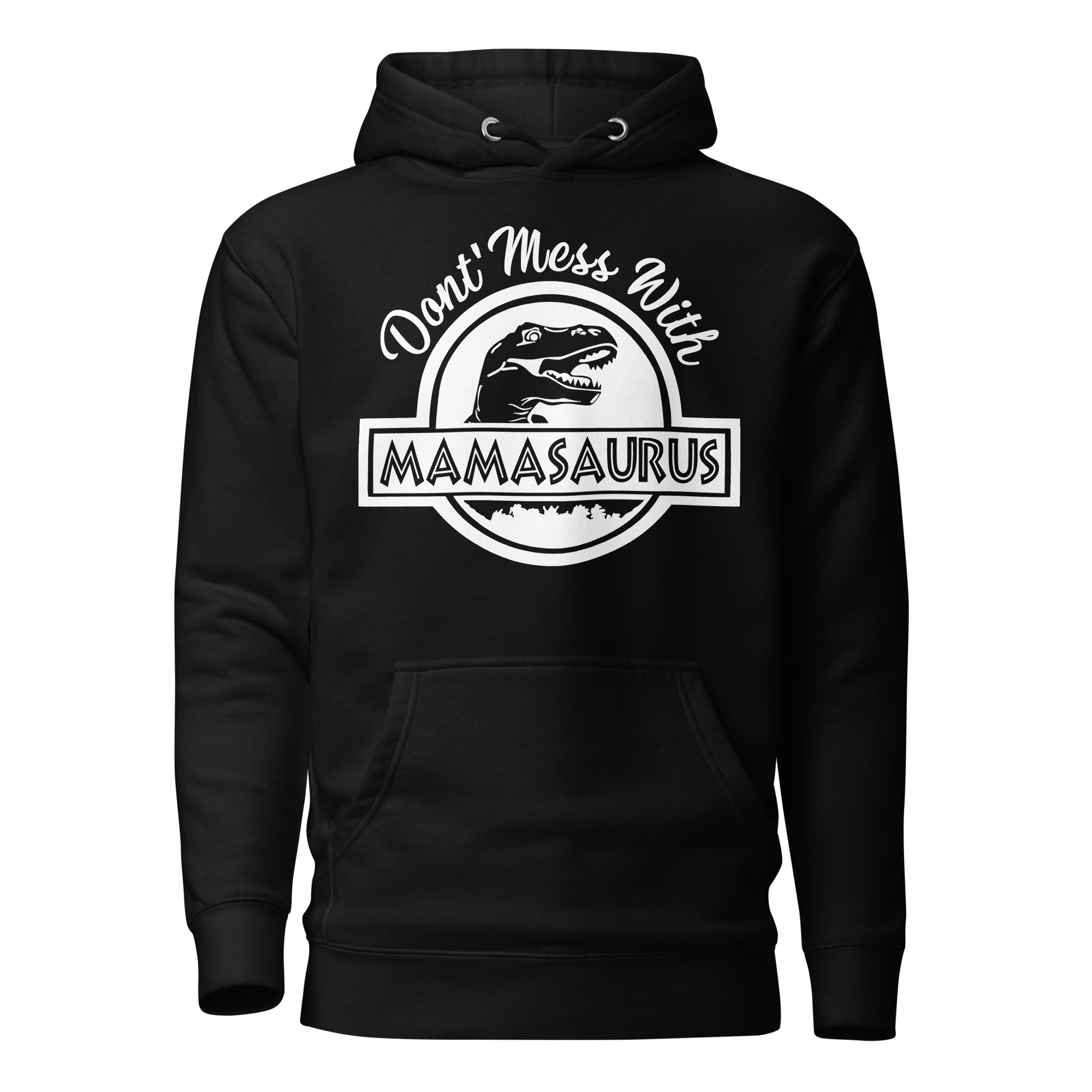 Don't Mess With MamasaurusUnisex Hoodie