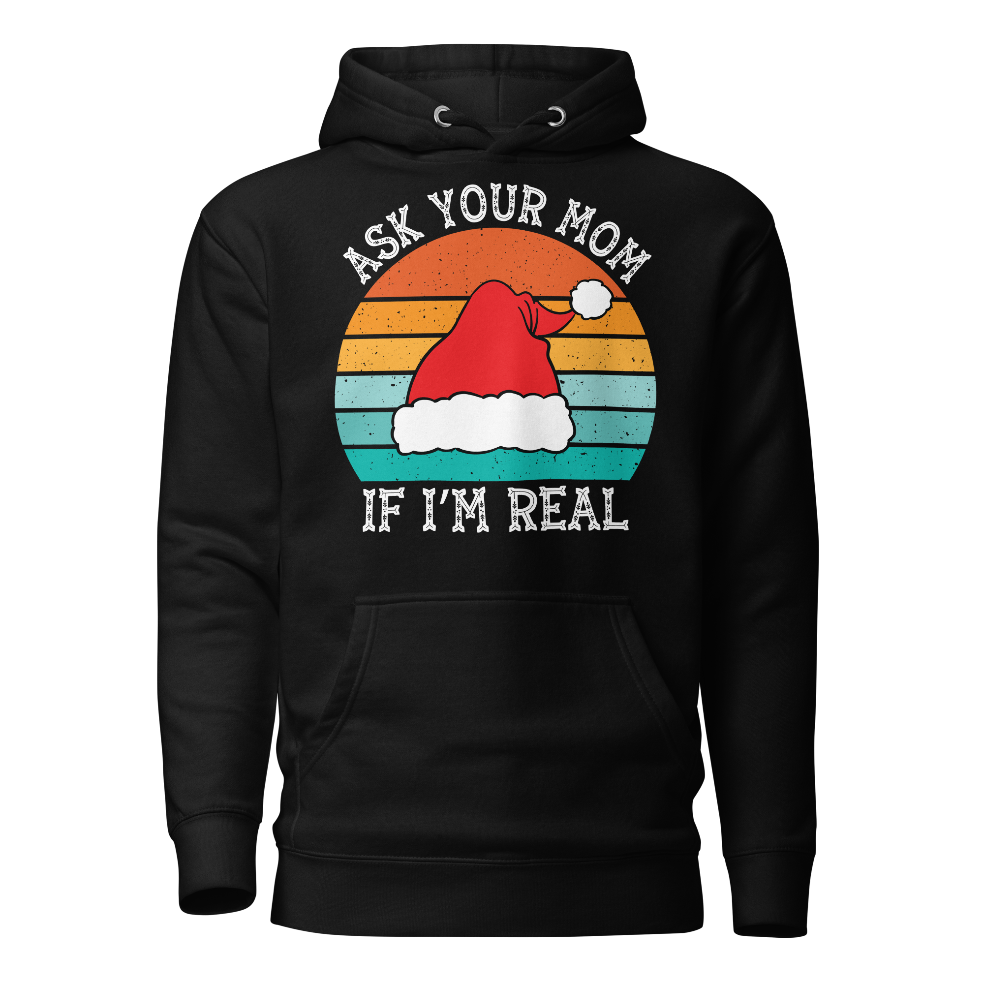 Ask Your Mom, If I'm Real Unisex Hoodie