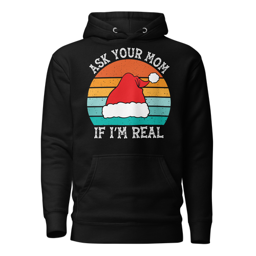 Ask Your Mom, If I'm Real Unisex Hoodie