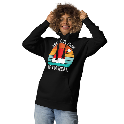 Ask Your Mom, If I'm Real Unisex Hoodie