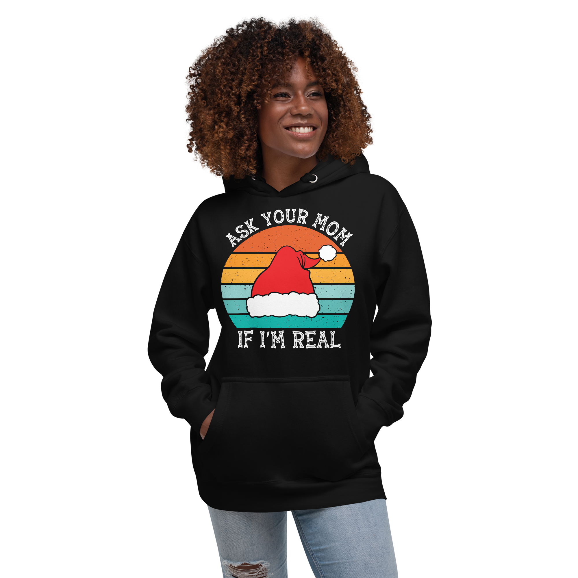 Ask Your Mom, If I'm Real Unisex Hoodie