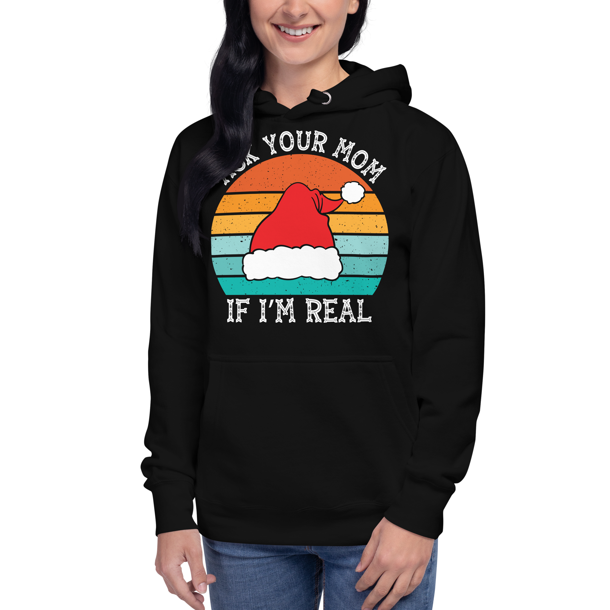 Ask Your Mom, If I'm Real Unisex Hoodie