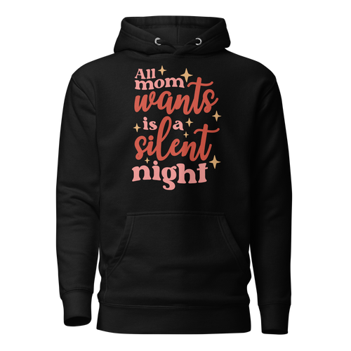 All Mama Wants Is A Silent Night Unisex Hoodie