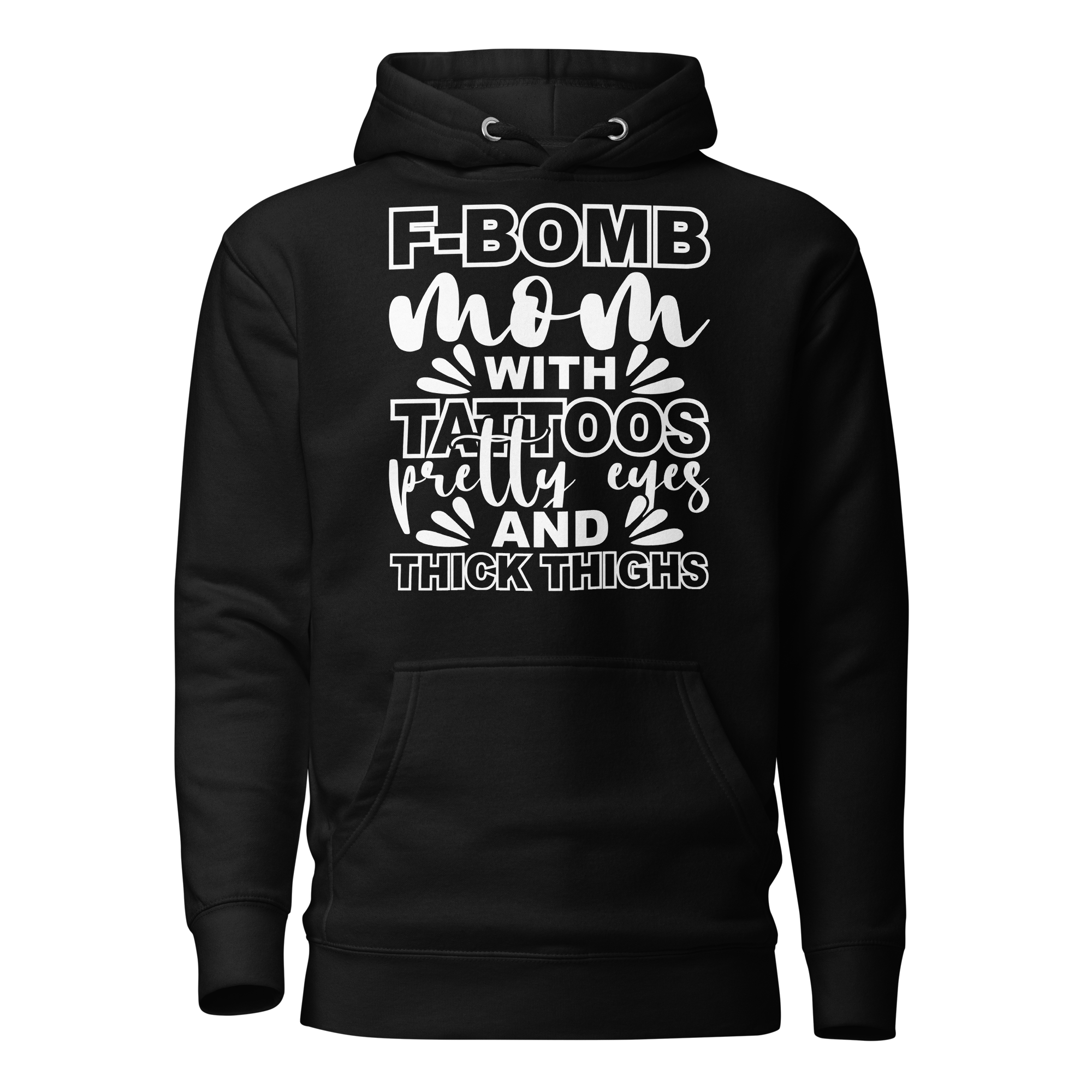 F-Bomb Mom With Tattoos Pretty Eyes And Thick Thighs Unisex Hoodie